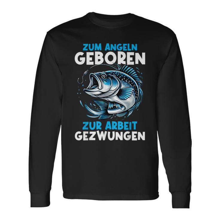 Zum Angeln Geboren Zur Arbeit Gezwungen Angelrute Angler Langarmshirts Geschenkideen