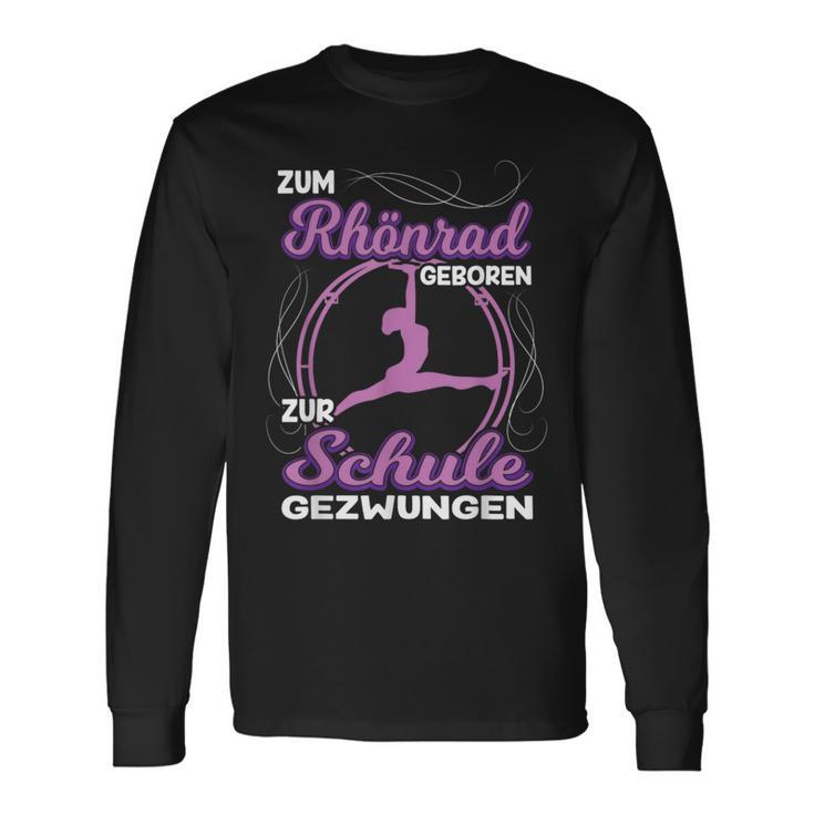 Zum Rhönrad Geboren Zur Schule Gezwungen Acrobatin Langarmshirts Geschenkideen