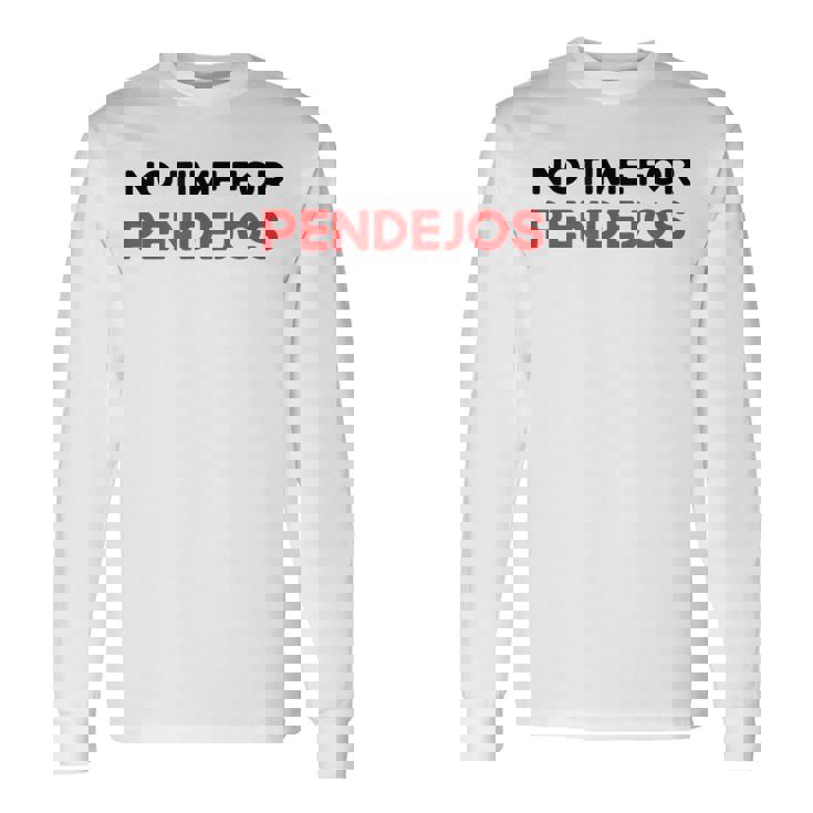 Divertidos Mexico Camisas Divertidas No Time For Pendejos Camiseta de manga larga