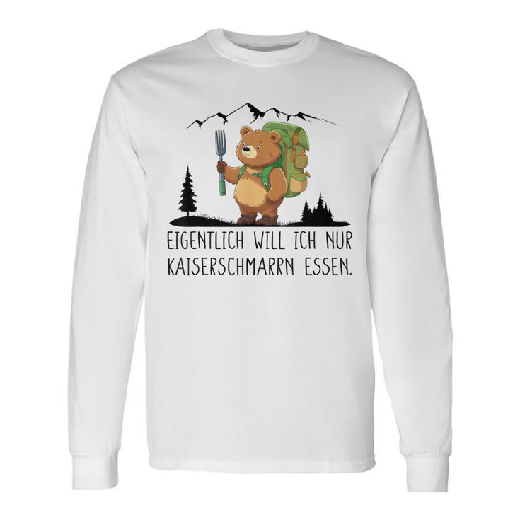 Eigentlich Will Ich Nur Kaiserenschmarrn Essen X Bär Berge Langarmshirts Geschenkideen