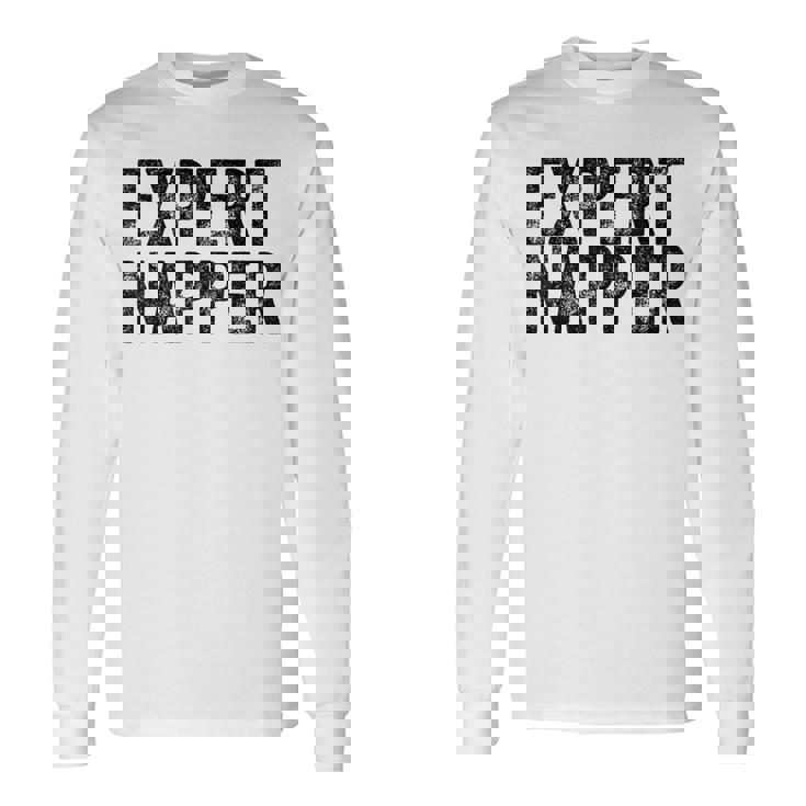 Expert Napper Sleeping Fathers Day Nap Recliner Long Sleeve T-Shirt