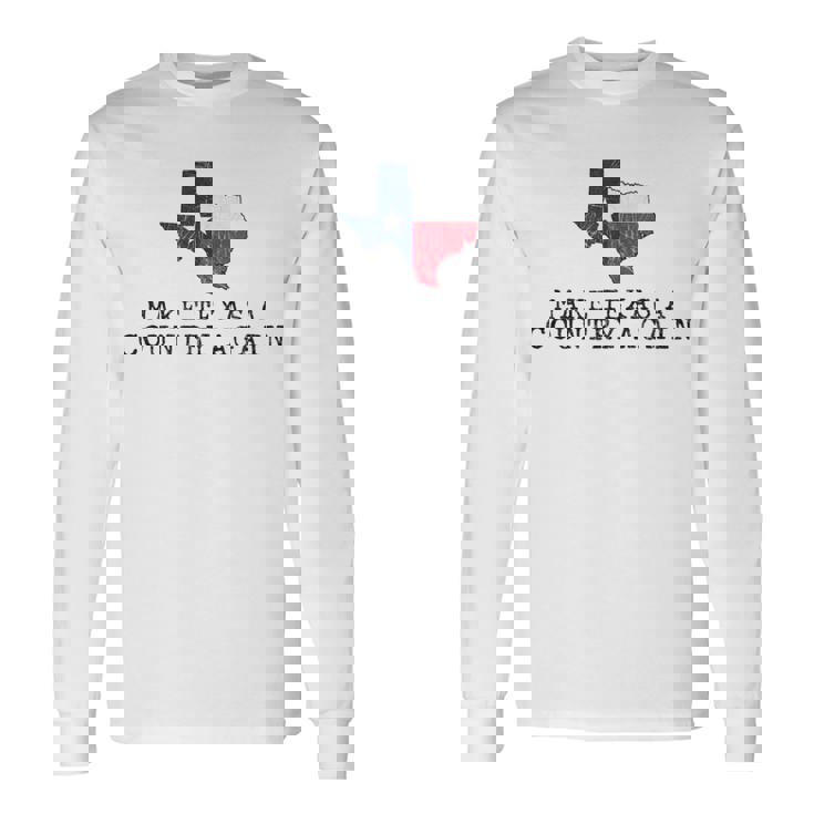 Faites Du Texas Un Pays À Nouveau Graphisme Amusant Noir Idée Cadeau T-shirt à manches longues