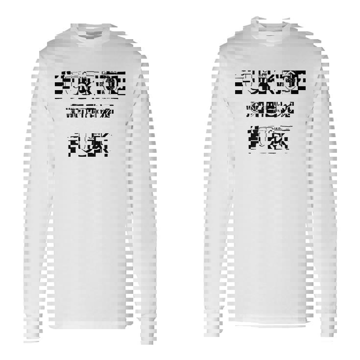 Fuck You Fucking Fucking 5 Lettres Qui Disent Tout T-shirt à manches longues