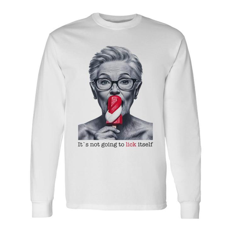 Granny Licking Popsicle Its Not Going To Lick Itself Long Sleeve T