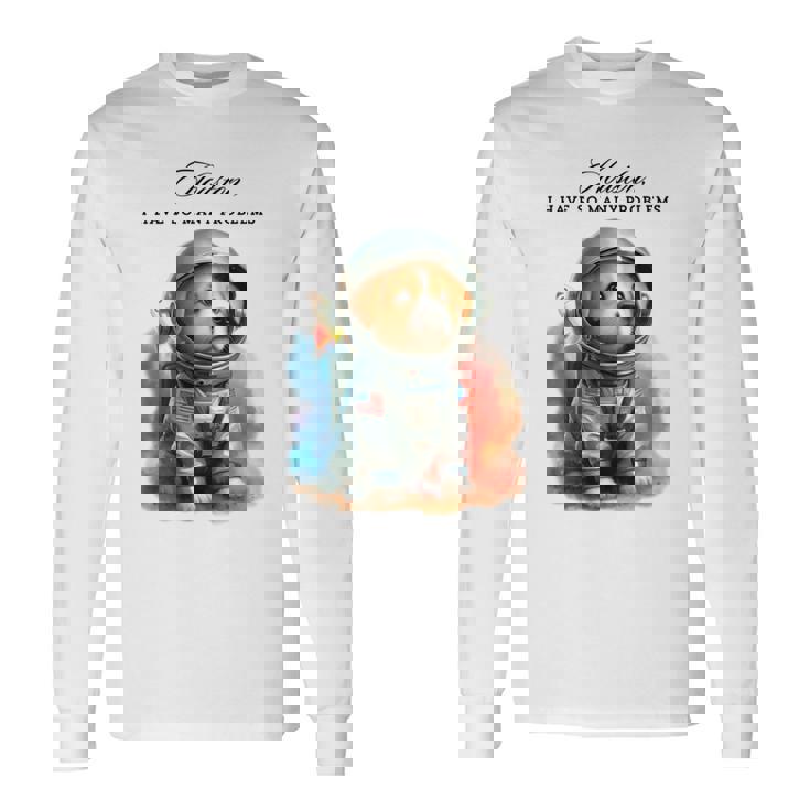 Houston Tengo Demasiados Problemas Diseños Divertidos Manga Larga Camiseta de manga larga