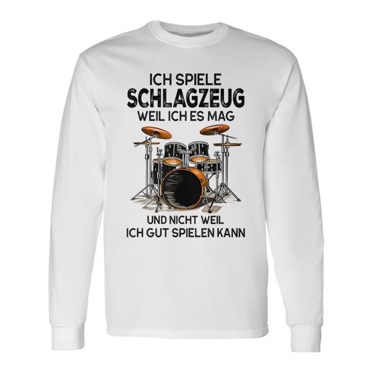 Ich Spielen Trommzeug Weil Ich Es Mag Und Nicht Weil Ich Gut Gray Langarmshirts Geschenkideen