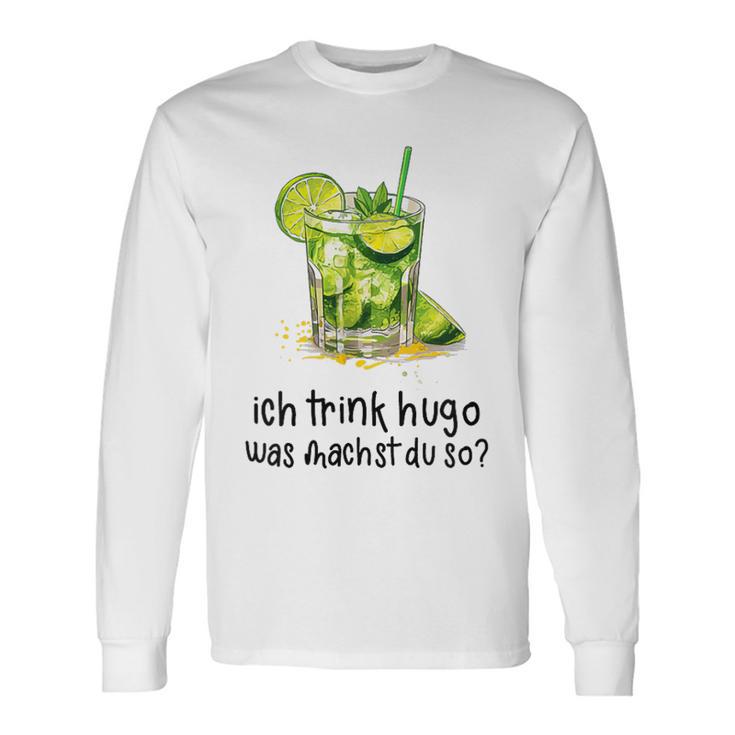 Ich Trink Hugo Was Machst Du So Party Hugo Mädels Langarmshirts Geschenkideen