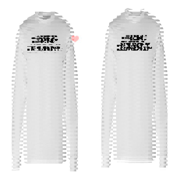 I Love Being Delusional Cita Divertida I Heart Being Delusiona Camiseta de manga larga