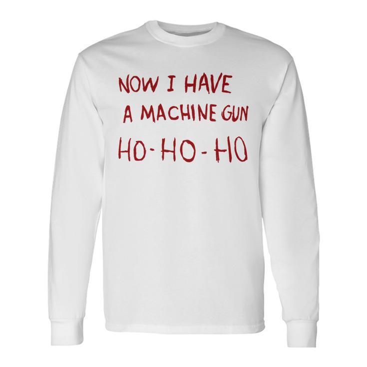 Now I Have A Machine Gun Ho Ho Ho Ho Langarmshirts Geschenkideen