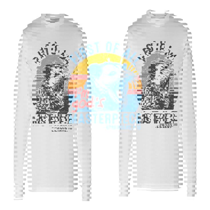Opossum First Of All Im God's Masterpiece Angry Possum Long Sleeve T-Shirt