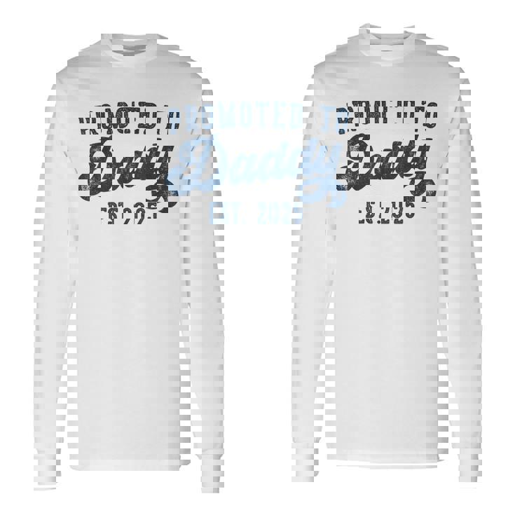 Promoted To Daddy Est 2025 Dad To Be New Daddy Long Sleeve T-Shirt