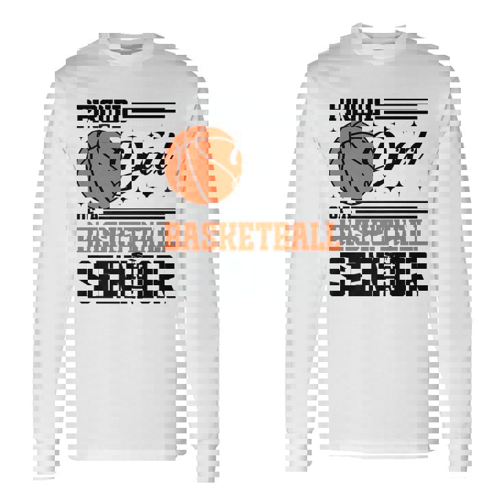 Proud Dad Of A 2025 Senior Basketball Graduate Grad 2025 Premium Long Sleeve T-Shirt