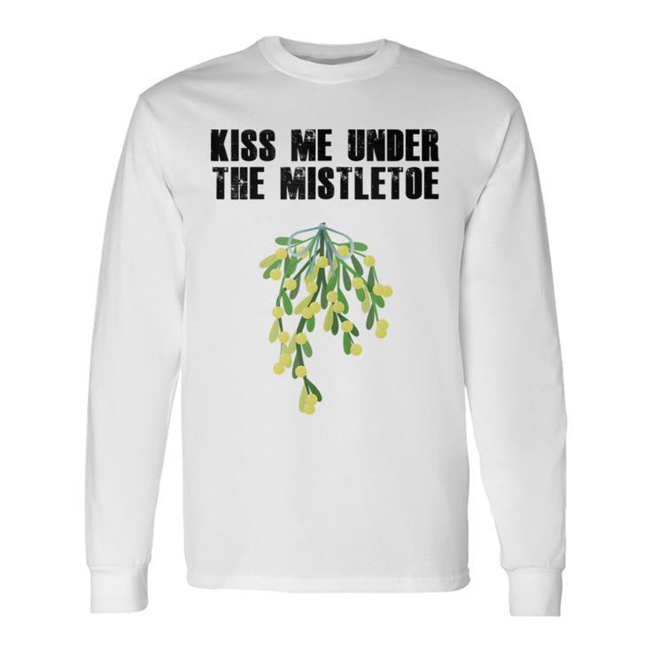 Rude Christmas Shirt Kiss Me Under The Mistletoe Tank Top Long Sleeve T-Shirt