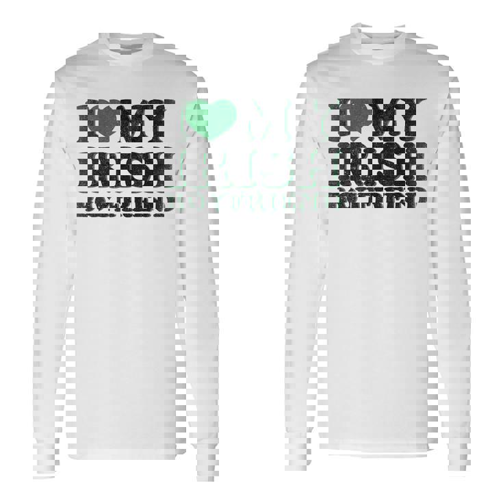 St Patrick Day I Love Irish Boys I Heart My Irish Boyfriend Long Sleeve T-Shirt Gifts ideas