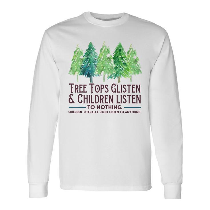 Treetops Glisten And Children Listen To Nothing Christmas Langarmshirts Geschenkideen