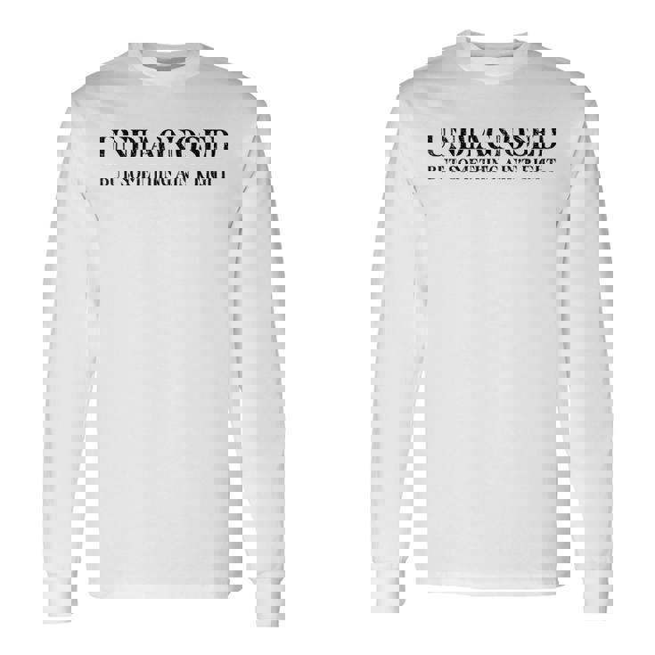 Undiagnosed But Something Ain't Right Long Sleeve T-Shirt