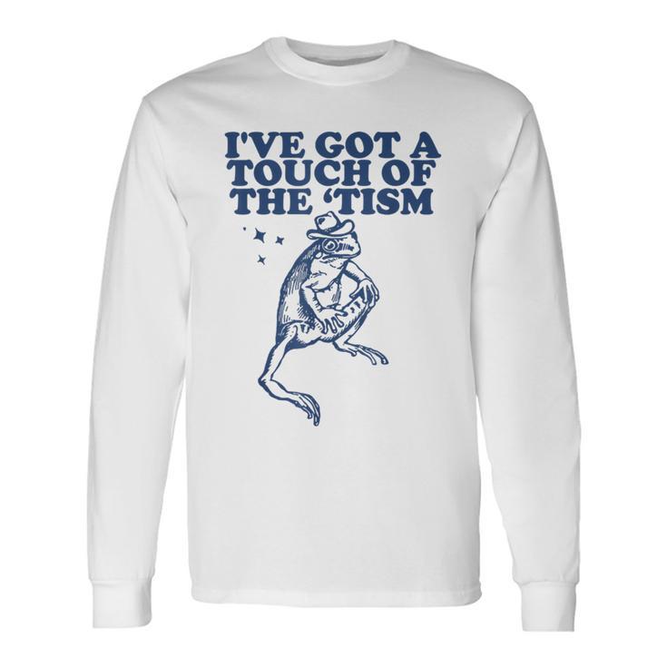 Vintage I've Got A Touch Of The Tism Retro Frog Meme Long Sleeve T-Shirt
