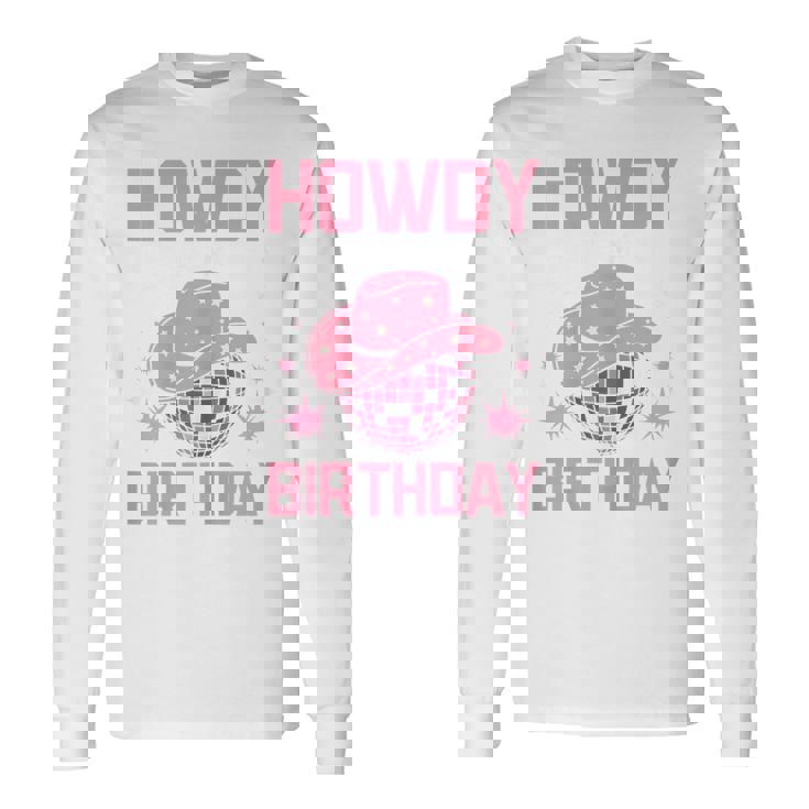 Western Howdy Its My Birthday Disco Cowgirl Long Sleeve T-Shirt Gifts ideas