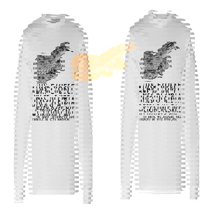 Be Yourself Always And Be A Western Hognose Snake Long Sleeve T-Shirt
