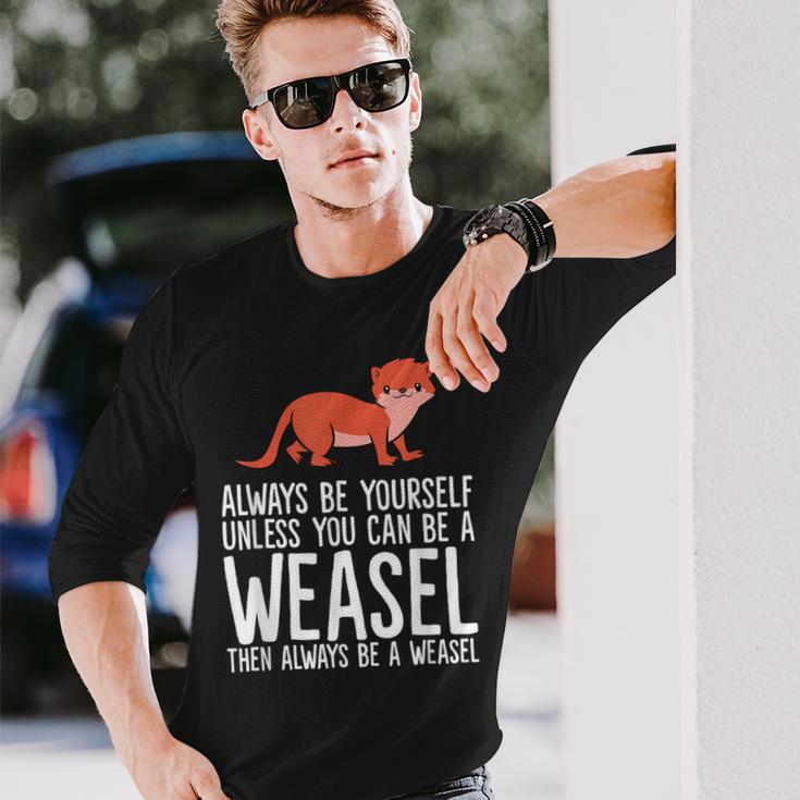 Always Be Yourself Unless You Can Be A Wiesel Langarmshirts Geschenke für Ihn