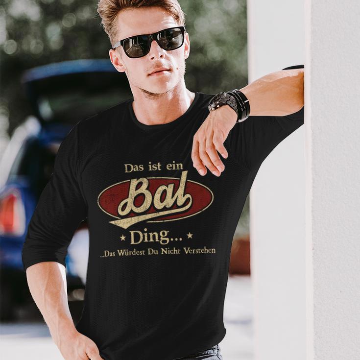 Das Ist Ein Bal Ding Das Würdest Du Nicht Verstehen Bal Name Langarmshirts Geschenke für Ihn