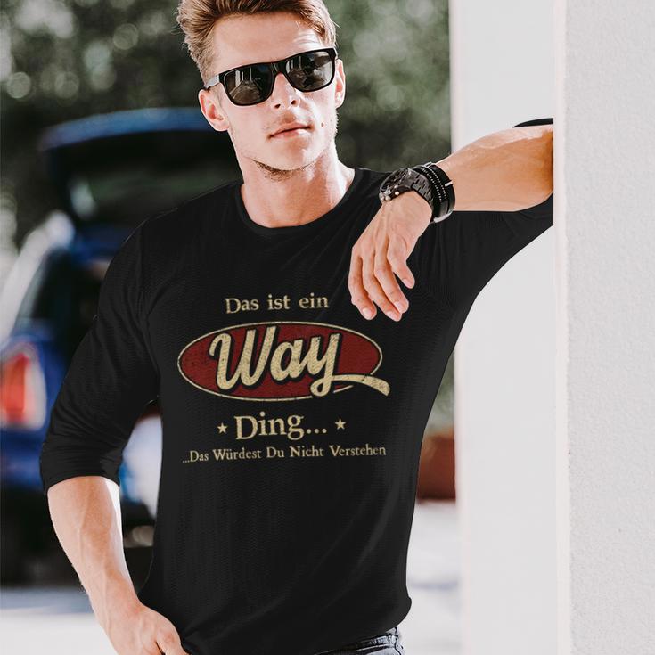 Das Ist Ein Way Ding Das Würdest Du Nicht Verstehen Way Name Langarmshirts Geschenke für Ihn