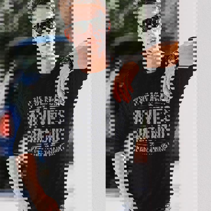 Husband It's Not Easy Being My Wife's Arm Candy Men Long Sleeve T-Shirt Gifts for Him