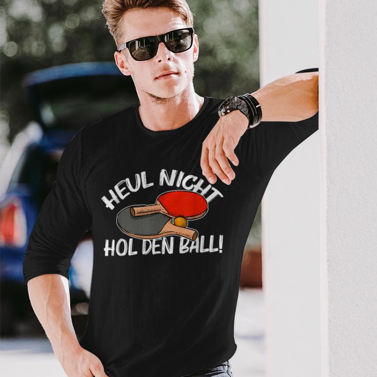 Heul Nicht Hol Den Ball Table Tennis Table Tennis Langarmshirts Geschenke für Ihn