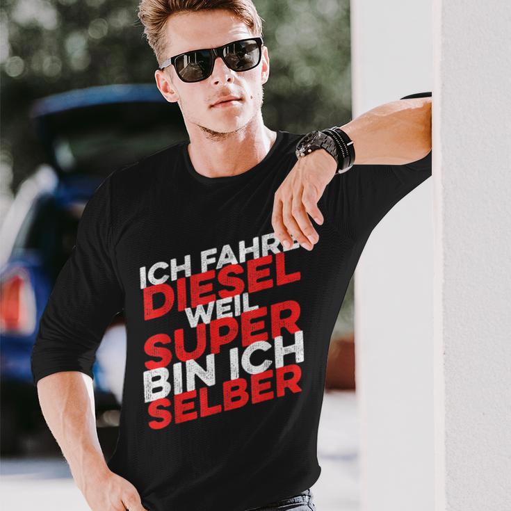 Ich Fahre Diesel Weil Super Bin Ich Selber Langarmshirts Geschenke für Ihn