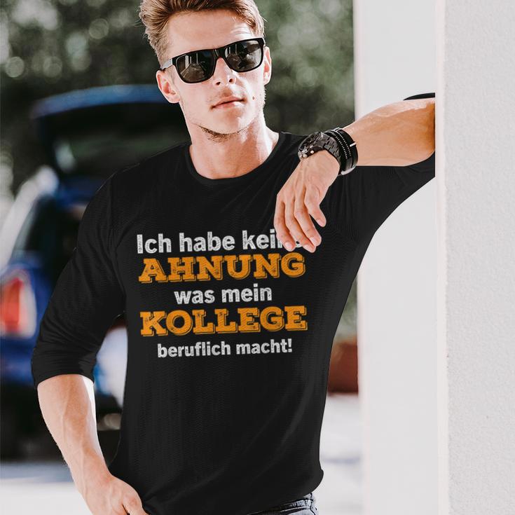 Ich Habe Keine Ahnung Was Mein Kollege Macht Langarmshirts Geschenke für Ihn