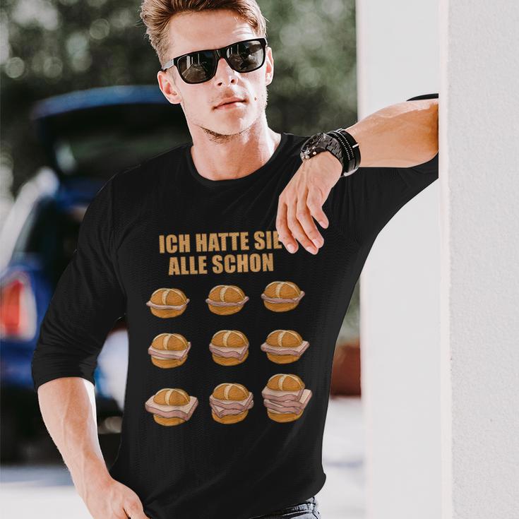 Ich Hatte Sie Alle Schon Leberkäse Ich Hatte Sie Alle Schon S Langarmshirts Geschenke für Ihn