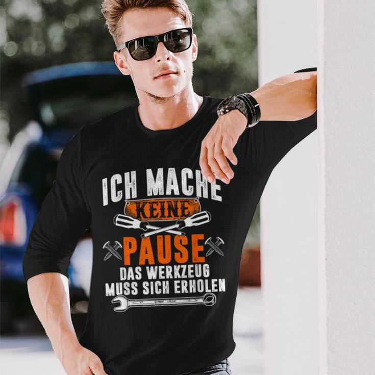 Ich Mache Keine Pause Das Werkzeug Muss Sich Restoren Langarmshirts Geschenke für Ihn