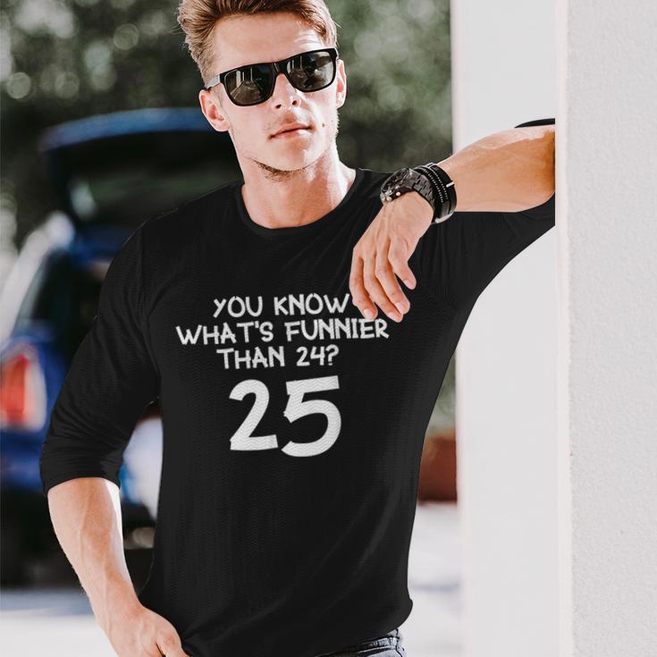 You Know What's More Than 24 25 Langarmshirts Geschenke für Ihn