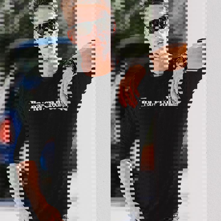I Have Rabies Minimalist And Quote I Have Rabies Long Sleeve T-Shirt Gifts for Him
