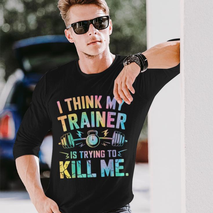 I Think My Trainer Is Trying To Kill Me Langarmshirts Geschenke für Ihn