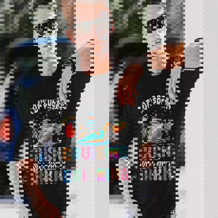 Today's Forecast Cruising With A Chance Of Drinking 2025 Long Sleeve T-Shirt Gifts for Him
