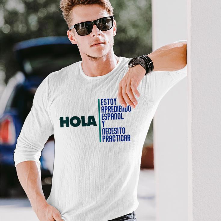 Saying Hola Estoy Aprendiendo Español Learn Spanish Langarmshirts Geschenke für Ihn