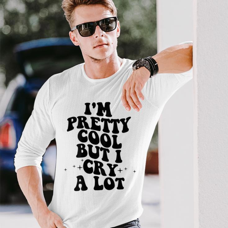 I'm Pretty Cool But I Cry A Lot Retro Trendy On Back Gray Langarmshirts Geschenke für Ihn