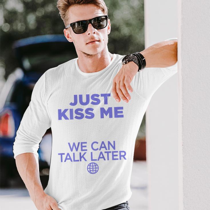 Just Kiss Me We Can Talk Later Lovealentine's Day Backprint Langarmshirts Geschenke für Ihn