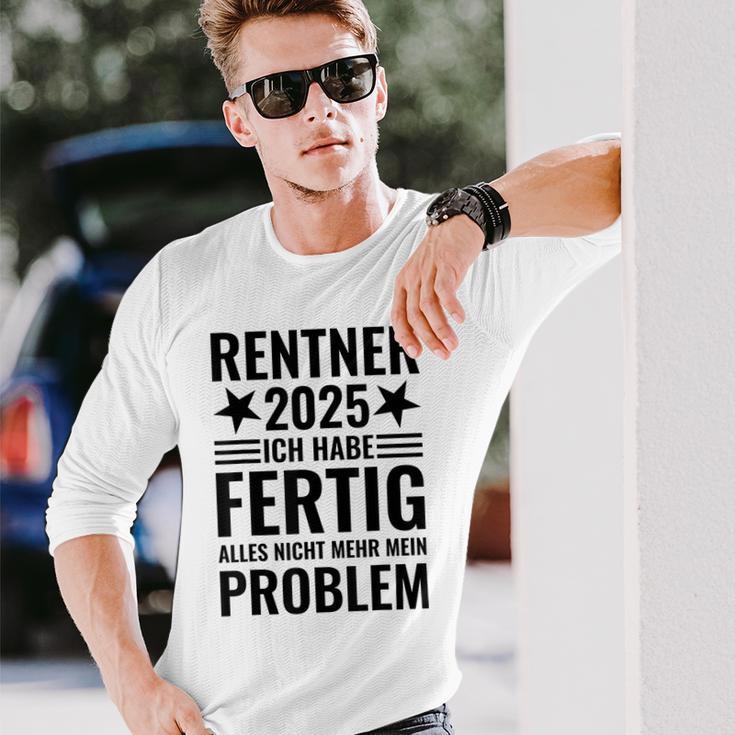 Rentner 2025 Ich Habe Fertig Alles Nicht Mehr Mein Problem Langarmshirts Geschenke für Ihn