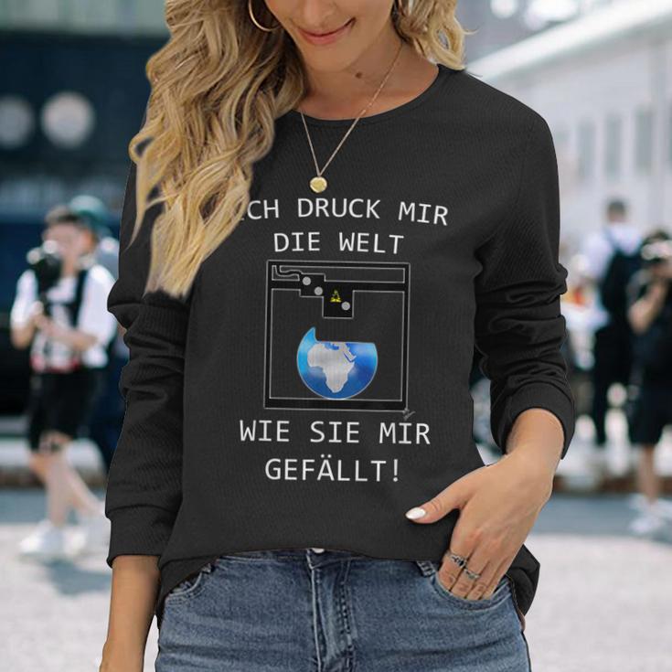 3D Printer Ich Druck Mir Die Welt Wie Sie Mir Gefällt Langarmshirts Geschenke für Sie