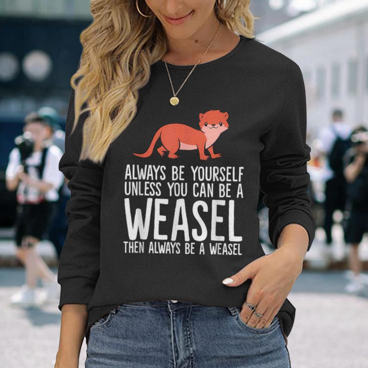 Always Be Yourself Unless You Can Be A Wiesel Langarmshirts Geschenke für Sie