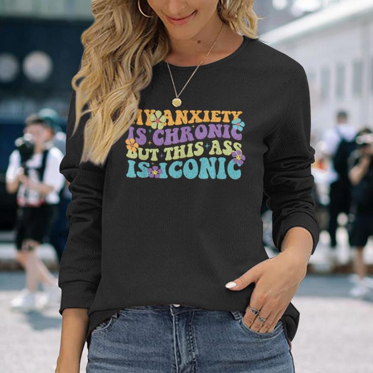 My Anxiety Is Chronic But This Ass Iconic Langarmshirts Geschenke für Sie