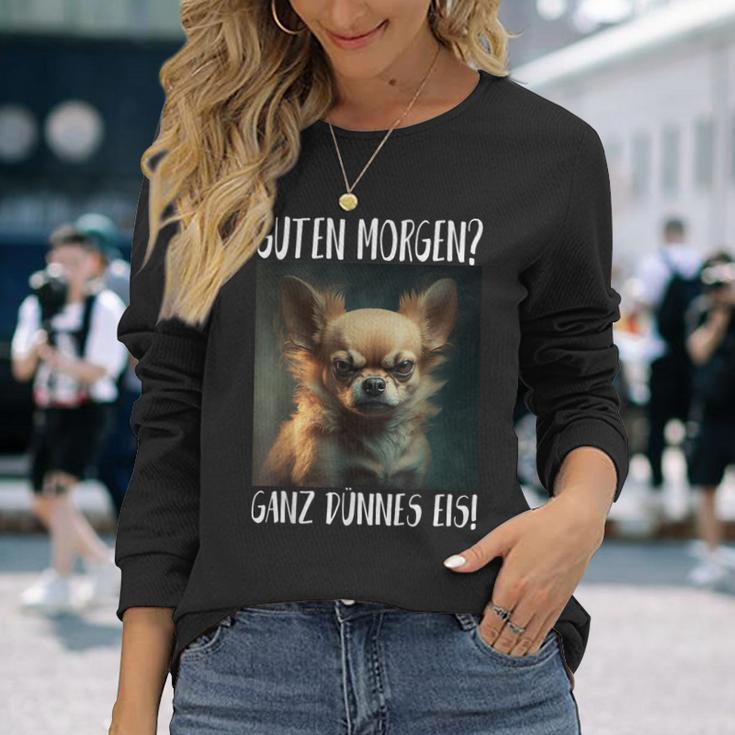 Chihuahua Guten Morgen Ganz Thin Ice Langarmshirts Geschenke für Sie