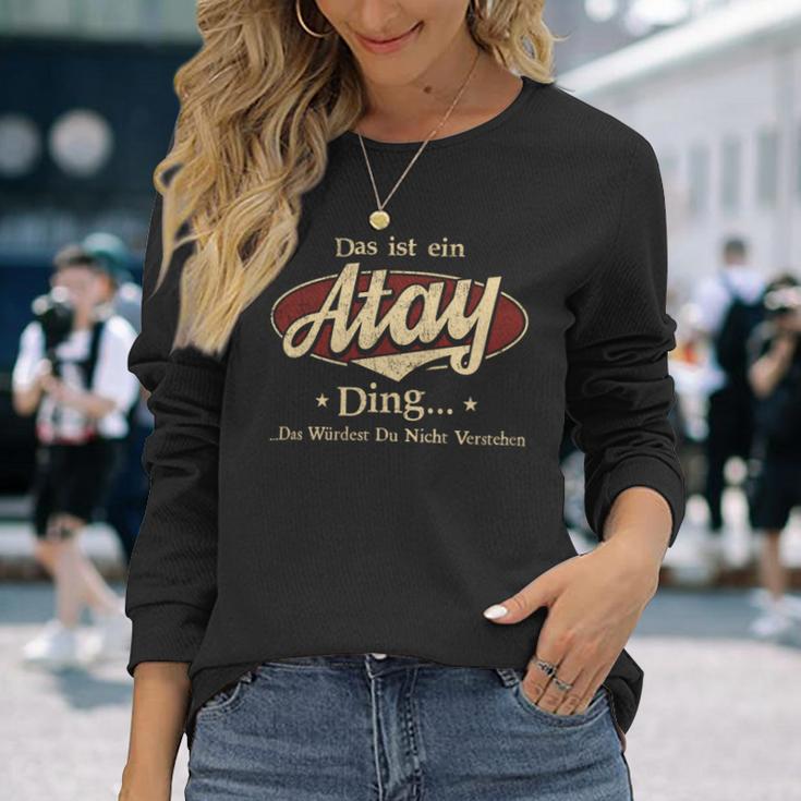 Das Ist Ein Atay Ding Das Würdest Du Nicht Verstehen Atay Name Langarmshirts Geschenke für Sie