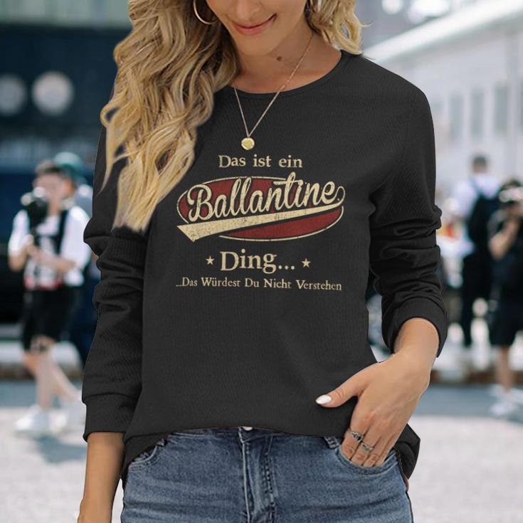 Das Ist Ein Ballantine Ding Das Würdest Du Nicht Verstehen Ballantine Name Langarmshirts Geschenke für Sie