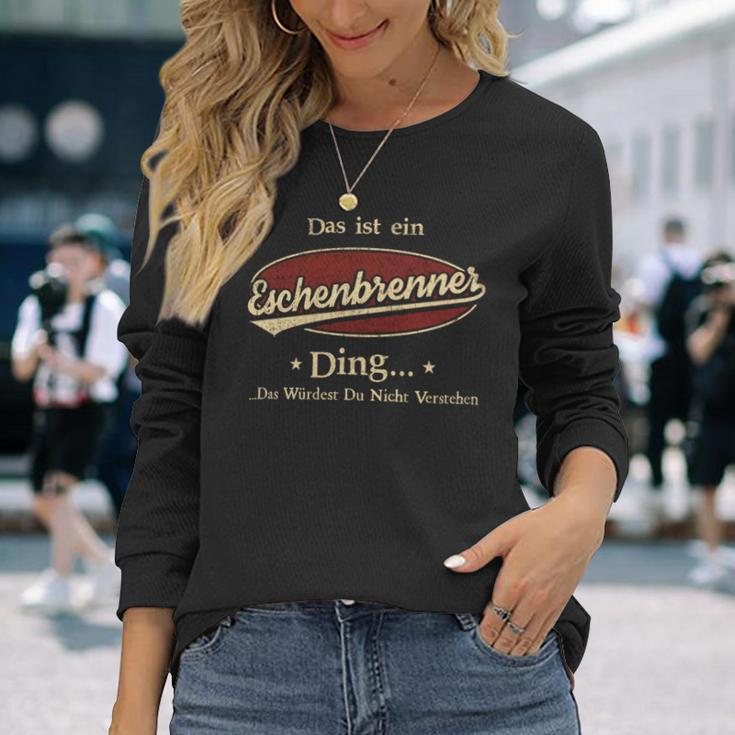 Das Ist Ein Eschenbrenner Ding Das Würdest Du Nicht Verstehen Eschenbrenner Name Langarmshirts Geschenke für Sie