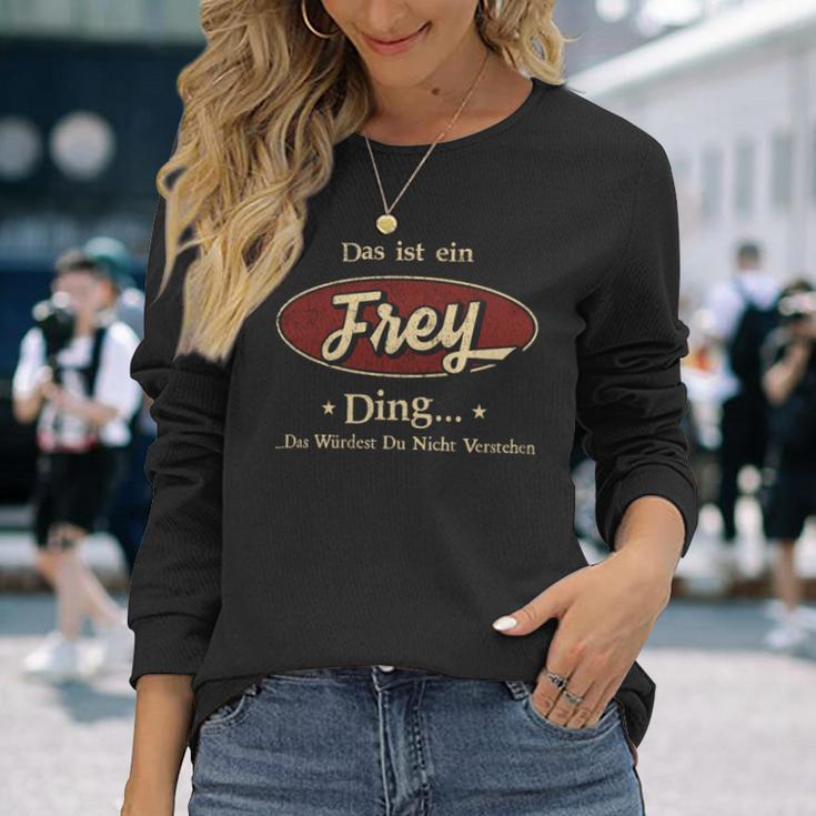 Das Ist Ein Frey Ding Das Würdest Du Nicht Verstehen Frey Name Langarmshirts Geschenke für Sie