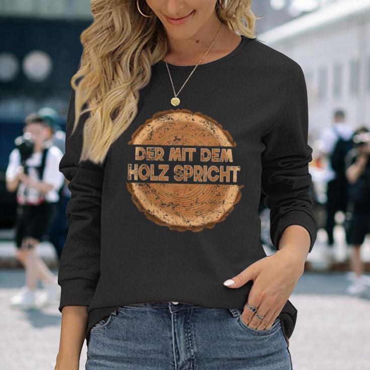 Der Mit Dem Holz Speicht The Langarmshirts Geschenke für Sie