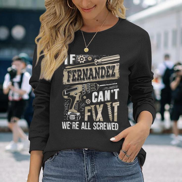 If Fernandez Can't Fix It We're All Screwed Family Name Long Sleeve T-Shirt Gifts for Her